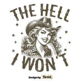 The Hell I WonT SVG Cut File Cowgirl SVG Cowboy Western SVG Vintage SVG