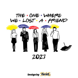 The One Where We Lost A Friend SVG 0