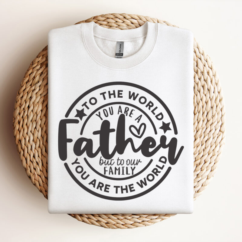 To the World You Are A Father SVG Father Day SVG Dad SVG Dad Sayings SVG Father Shirt SVG Father Gift SVG Design
