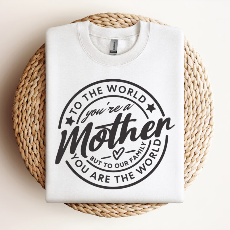 To the World You Are A Mother SVG Mothers Day SVG Mother SVG Mom Quote SVG Happy Mothers Day Mom Sayings SVG Design