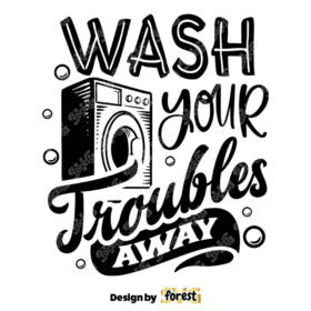 Wash Your Troubles SVG Laundry Room SVG Laundry SVG Laundry Poster SVG Bathroom SVG Vintage Poster SVG