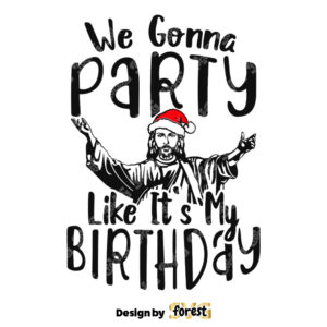 We Gonna Party Like Its My Birthday SVG 0