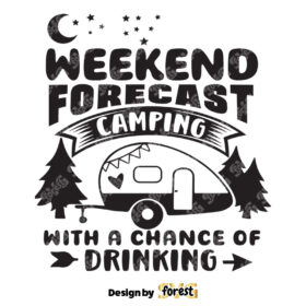 Weekend Forecast Camping With A Chance Of Drinking SVG Weekend Forecast Camping SVG