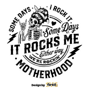 Were Rocking Motherhood Some Days I Rock It Funny Mama SVG 0