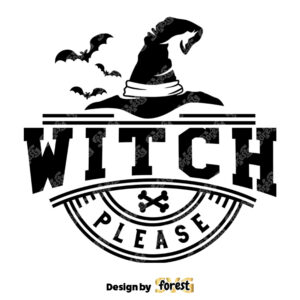 Witch Please SVG Halloween SVG Witch SVG Halloween Shirt SVG Funny Halloween SVG