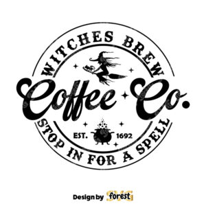 Witches Brew Coffee Co SVG Witches Brew SVG Halloween Witch SVG Halloween Coffee SVG Halloween Sign