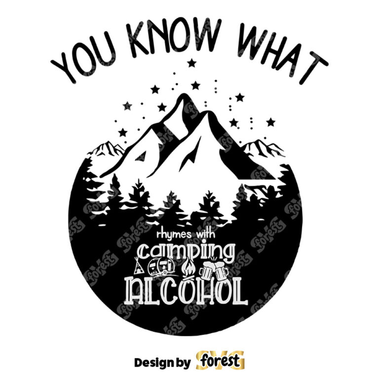 You Know What Rhymes With Camping Alcohol SVG Camping SVG Camping And Drinking SVG 0