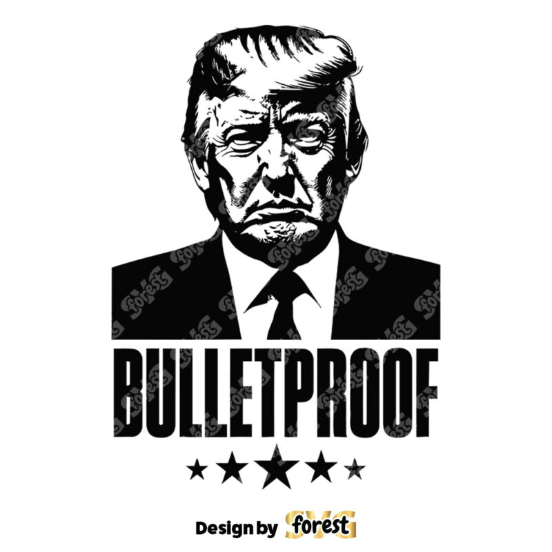 Trump 2024 SVG Bulletproof Trump SVG Free Trump SVG Donald Trump 2024 SVG