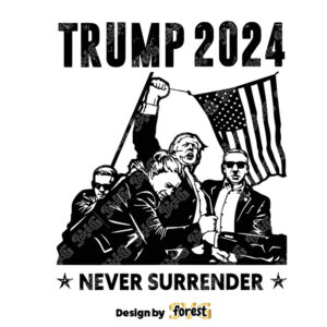 Trump Fist Never Surrender SVG Trump 2024 Rally SVG Donald Trump Shooting SVG