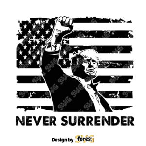 Trump Never Surrender USA Flag SVG Donald Trump Fist SVG PNG