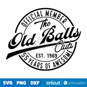 55Th Birthday Svg Official Member The Old Balls Club Est 1969 55 Birthday Gift Svg 55Th Birthday Shirt Svg