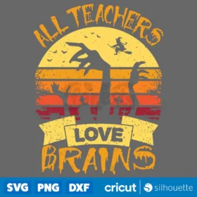 All Teachers Love Brains Svg Halloween Svg