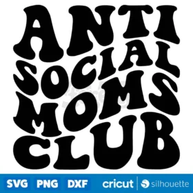 Anti Social Moms Club Svg Mothers Life Quote T Shirt Design Svg Png Cut Files