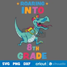 Back To School Roaring Into 8Th Grade Svg