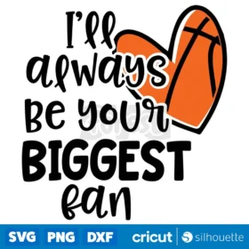 Basketball Always Be Your Biggest Fan Svg Digital Download Svg