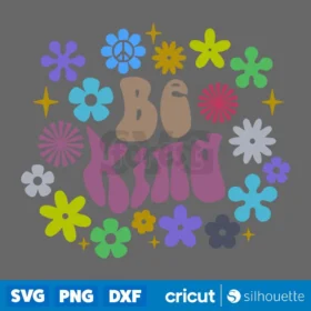 Be Kind Svg Files For Cricut Retro 70S Groovy Flower Power Boho Svg Digital Download Svg