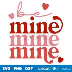 Be Mine Mine Mine Svg Valentines Day T Shirt Retro Design Svg Cut Files Cricut