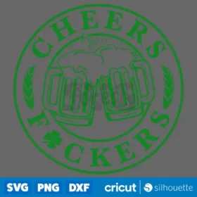 Cheers Fuckers Svg St Patricks Day Beer T Shirt Green White Design Svg Png Digital Download Design