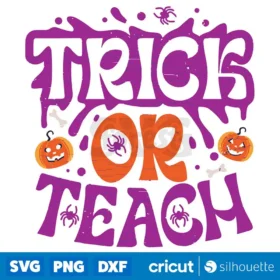 Cute Halloween Teacher Trick Or Teach Svg