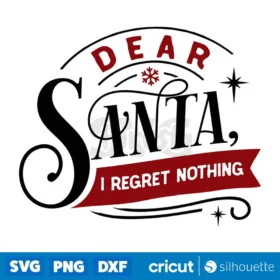 Dear Santa I Regret Nothing Merry Christmas Svg