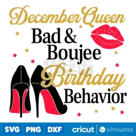 December Queen Bad And Boujee Birthday Behavior Svg T Shirt Svg Cut Files