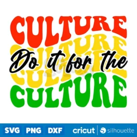 Do It For The Culture Svg Juneteenth Black History Svg Cricut Cut Files