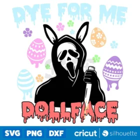 Dye For Me Sweetheart Svg Funny Horror Easter Svg Digital Download Design