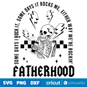 Fatherhood Some Days I Rock It Skeleton Svg