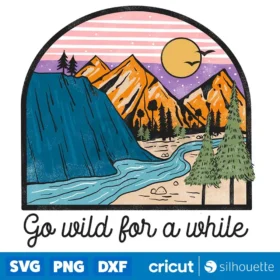 Go Wild For A While Png Adventure Png Digital Download Svg