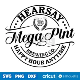 Hearsay Mega Pint Brewing Co Happy Hour Anytime Svg T Shirt Design Svg Digital Download Svg