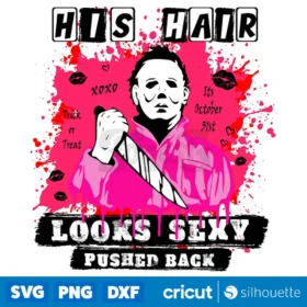 His Hair Looks Sexy Pushed Back Svg Michael Myers Svg Instant Download