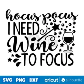 Hocus Pocus I Need Wine To Focus Halloween Svg Horror Svg Boo Svg Cut Files
