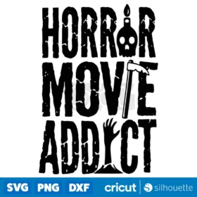 Horror Movie Addict Svg Digital Download Design