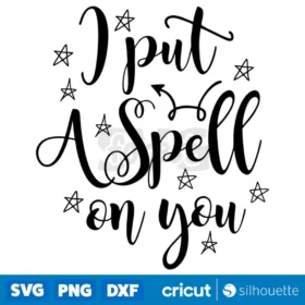 I Put I Spell On You Halloween Svg Horror Svg Boo Svg Cut Files