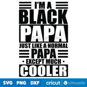 Im A Black Papa Like A Normal Papa Except Much Cooler Svg Instant Download