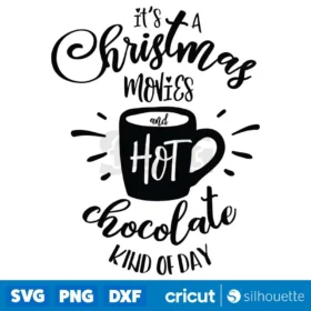 Its A Christmas Movies And Hot Chocolate Kind Of Day Svg Christmas Svg