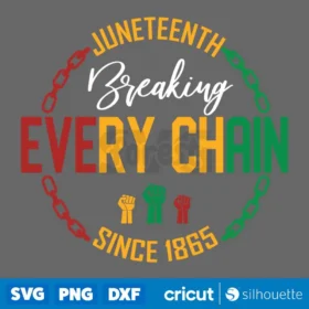 Juneteenth Breaking Every Chain Svg Black History Svg Freedom Juneteenth Svg Digital Download Svg