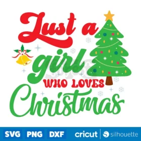 Just A Girl Who Loves Christmas Png Christmas Tree Png Holiday Digital Download Svg