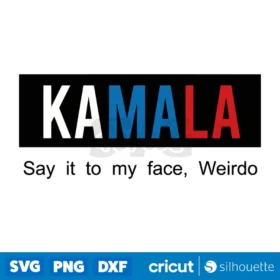 Kamala Say It To My Face Weirdo Svg