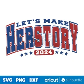 Lets Make Herstory Herstory Svg Kamala Harris 2024 Svg President 2024 Svg