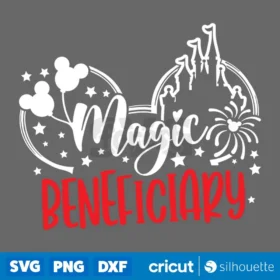 Magic Beneficiary Svg Disney Trip Svg Disney Quote Svg