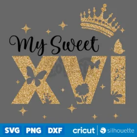 My Sweet Xvi Svg Sixteen Birthday Crown T Shirt Design Svg Cut Files Cricut Instant Download