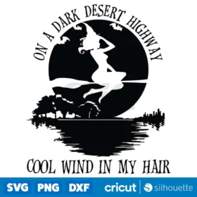 On A Dark Desert Highway Cool Wind In My Hair Halloween Svg Digital Download Design