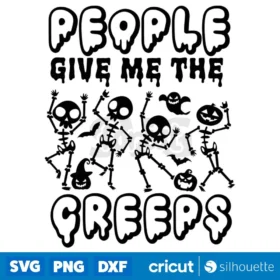 People Give Me The Creeps Svg Halloween Svg Skeleton Svg Halloween Shirt Svg Funny Halloween Svg