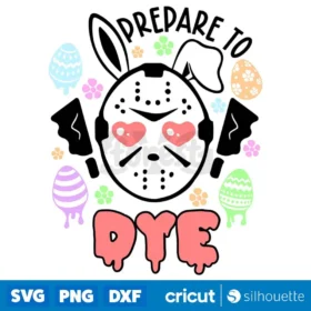 Prepare To Dye Svg Horror Easter Svg Funny Easter Svg Easter Day Svg Digital Download Svg