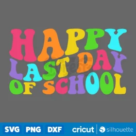 Retro Happy Last Day Of School Svg End Of School Summer Break Svg Cut Files Cricut Digital Download Svg