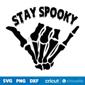 Skeleton Hand Stay Spooky Svg Skeleton Hand Svg Digital Download Svg