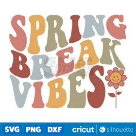 Spring Break Vibes Svg Summer Vacation Svg Cut Files Cricut Sublimation Instant Download