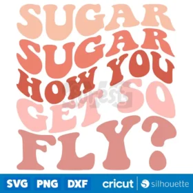 Sugar Sugar How You Get So Fly Svg Valentines Day Retro Design Svg Cut Files Instant Download