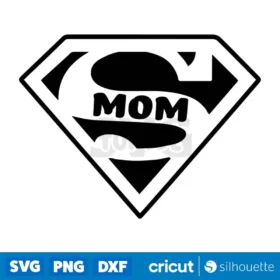 Super Mom Svg Mothers Day Super Mom Svg Mommy Svg Instant Download